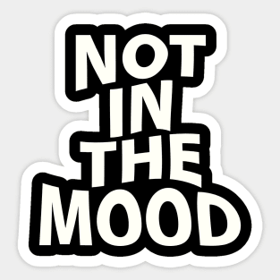 not in the mood Sticker